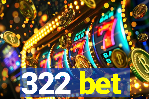 322 bet